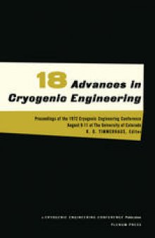 Advances in Cryogenic Engineering: Proceedings of the 1972. Cryogenic Engineering Conference. National Bureau of Standards. Boulder, Colorado. August 9–11, 1972
