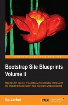 Bootstrap Site Blueprints Volume II: Maximize the potential of Bootstrap with a collection of real-world site projects for better, faster, more responsive web applications