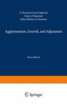Agglomeration, Growth, and Adjustment: A Theoretical and Empirical Study of Regional Labor Markets in Germany