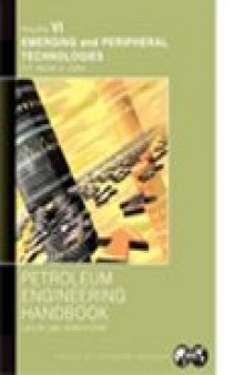 Petroleum Engineering Handbook: Emerging and Peripheral Technologies. Vol. 6
