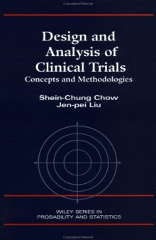Design and Analysis of Clinical Trials: Concept and Methodologies (Wiley Series in Probability and Statistics. Applied Probability and Statistics)