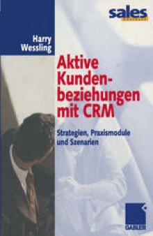 Aktive Kundenbeziehungen mit CRM: Strategien, Praxismodule und Szenarien