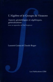 Algèbre et le groupe de Virasoro : Aspects géométriques et algébriques, généralisations