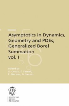 Asymptotics in dynamics, geometry and PDEs ; Generalized borel summation. / Vol. I