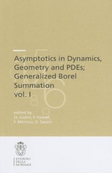 Asymptotics in Dynamics, Geometry and PDEs; Generalized Borel Summation, Vol. I