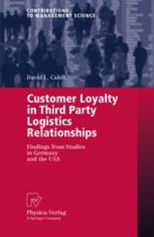 Customer Loyalty in Third Party Logistics Relationships: Findings from Studies in Germany and the USA