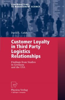 Customer Loyalty in Third Party Logistics Relationships: Findings from Studies in Germany and the USA (Contributions to Management Science)