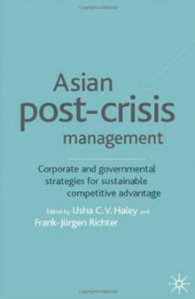Asian Post-Crisis Management: Corporate and Governmental Strategies for Sustainable Competitive Advantage  