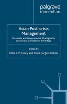Asian Post-crisis Management: Corporate and Governmental Strategies for Sustainable Competitive Advantage