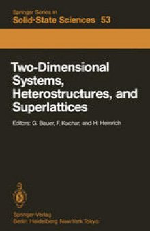 Two-Dimensional Systems, Heterostructures, and Superlattices: Proceedings of the International Winter School Mauterndorf, Austria, February 26 – March 2, 1984