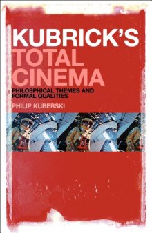 Kubrick's Total Cinema: Philosophical Themes and Formal Qualities