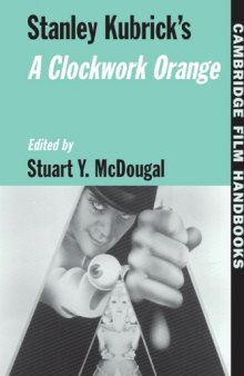 Stanley Kubrick's A Clockwork Orange (Cambridge Film Handbooks)