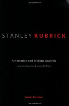 Stanley Kubrick: A Narrative and Stylistic Analysis Second Edition  