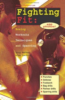 Fighting Fit: Boxing Workouts, Techniques, and Sparring (Start-Up Sports, Number 12)