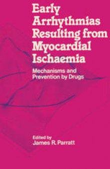 Early Arrhythmias Resulting from Myocardial Ischaemia: Mechanisms and Prevention by Drugs