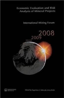 Economic Evaluation and Risk Analysis of Mineral Projects: Proceedings of the International Mining Forum 2008 Cracow - Szczyrk - Wieliczka, Poland, February 2008