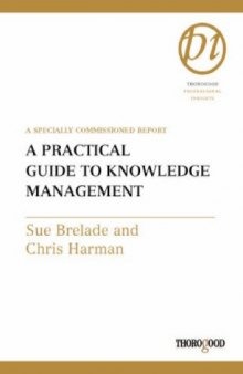 A Practical Guide to Knowledge Management (Thorogood Professional Insights)