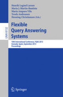 Flexible Query Answering Systems: 10th International Conference, FQAS 2013, Granada, Spain, September 18-20, 2013. Proceedings
