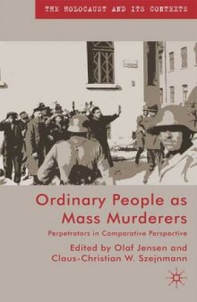 Ordinary People as Mass Murderers: Perpetrators in Comparative Perspective 