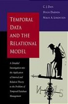 Temporal data and the relational model : a detailed investigation into the application of interval and relation theory to the problem of temporal database management