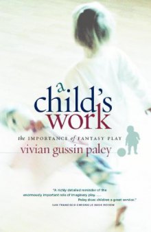 A child's work : the importance of fantasy play