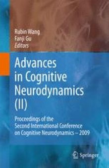 Advances in Cognitive Neurodynamics (II): Proceedings of the Second International Conference on Cognitive Neurodynamics - 2009