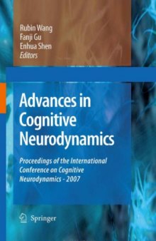 Advances in cognitive neurodynamics ICCN 2007 : proceedings of the International Conference on Cognitive Neurodynamics