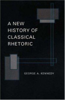 A new history of classical rhetoric : with additional discussion of late Latin rhetoric