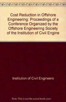 Cost Reduction in Offshore Engineering: Proceedings of a Conference Organized by the Offshore Engineering Society of the Institution of Civil Engine