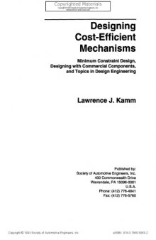 Designing cost-efficient mechanisms : minimum constraint design, designing with commercial components, and topics in design engineering