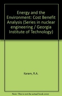 Energy and the Environment Cost-Benefit Analysis. Proceedings of a Conference Held June 23–27, 1975, Sponsored by the School of Nuclear Engineering, Georgia Institute of Technology, Atlanta, Georgia 30332, U.S.A.