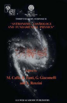 Astronomy, Cosmology and Fundamental Physics: Proceedings of the Third ESO-CERN Symposium, Held in Bologna, Palazzo Re Enzo, May 16–20, 1988