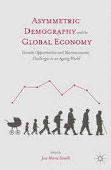 Asymmetric Demography and the Global Economy: Growth Opportunities and Macroeconomic Challenges in an Ageing World