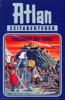 Atlan-Zeitabenteuer: Atlan, Bd.10, Balladen des Todes