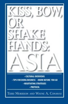Kiss, Bow, or Shakes Hands Asia: How to Do Business in 12 Asian Countries 