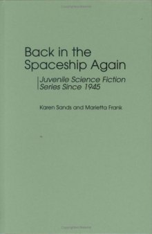 Back in the Spaceship Again: Juvenile Science Fiction Series Since 1945 (Contributions to the Study of Science Fiction and Fantasy)