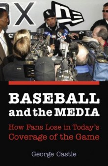 Baseball and the Media: How Fans Lose in Today's Coverage of the Game