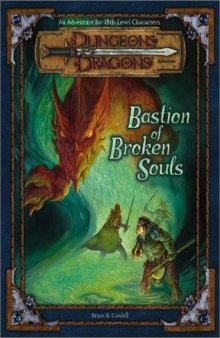 Bastion of Broken Souls (Dungeons & Dragons d20 3.0 Fantasy Roleplaying Adventure, 18th Level)