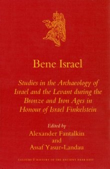 Bene Israel: Studies in the Archaeology of Israel and the Levant During the Bronze and Iron Ages in Honour of Israel Finkelstein (Culture and History of the Ancient Near East)
