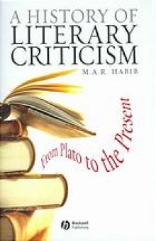 A history of literary criticism and theory : from Plato to the present