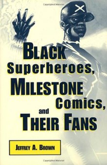 Black Superheroes, Milestone Comics, and Their Fans (Studies in Popular Culture)