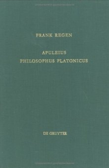 Apuleius Philosophus Platonicus: Untersuchungen Zur Apologie (de Magia) Und Zu de Mundo (Untersuchungen Zur Antiken Literatur Und Geschichte)