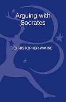 Arguing with Socrates : an introduction to Plato's shorter dialogues