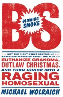 Blowing Smoke: Why the Right Keeps Serving Up Whack-Job Fantasies About the Plot to Euthanize Grandma, Outlaw Chris