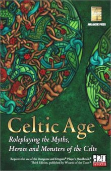 Celtic Age: Role-Playing the Myths, Heroes & Monsters of the Celts (d20 Fantasy Roleplaying)