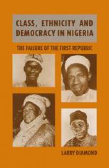 Class, Ethnicity and Democracy in Nigeria: The Failure of the First Republic