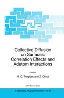 Collective Diffusion on Surfaces: Correlation Effects and Adatom Interactions: Proceedings of the NATO Advanced Research Workshop on Collective Diffusion on Surfaces: Correlation Effects and Adatom Interactions Prague, Czech Republic 2–6 October 2000