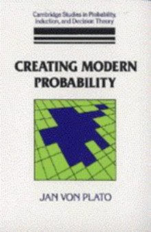 Creating Modern Probability: Its Mathematics, Physics and Philosophy in Historical Perspective  