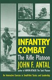 Infantry combat : the rifle platoon : an interactive exercise in small-unit tactics and leadership