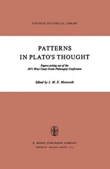 Patterns in Plato’s Thought: Papers arising out of the 1971 West Coast Greek Philosophy Conference